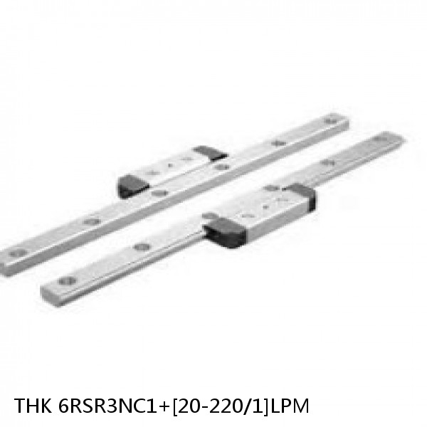 6RSR3NC1+[20-220/1]LPM THK Miniature Linear Guide Full Ball RSR Series