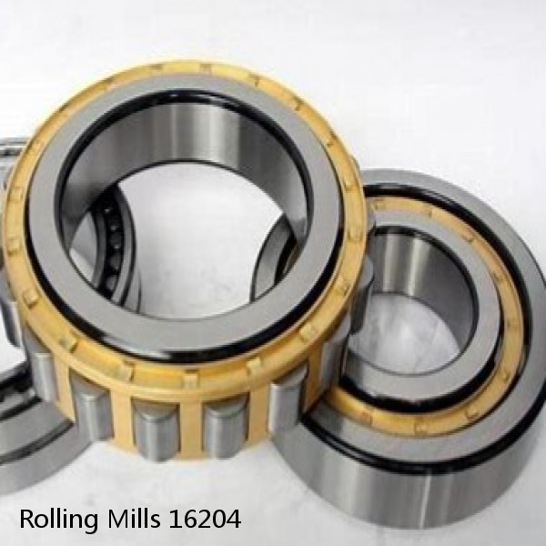 16204 Rolling Mills BEARINGS FOR METRIC AND INCH SHAFT SIZES